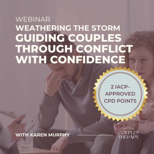 Guiding Couples Through Conflict with Confidence CPD Webinar with Karen Murphy | Online couples therapy training webinar